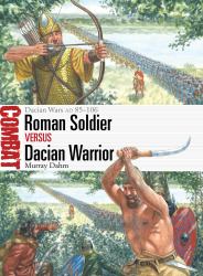Roman Soldier vs Dacian Warrior : Dacian Wars AD 85-106