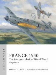 France 1940 : The First Great Clash of World War II Airpower
