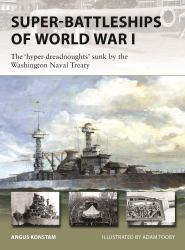 Super-Battleships of World War I : The Lost Battleships of the Washington Treaty