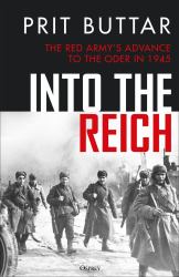 Into the Reich : The Red Army's Advance to the Oder In 1945