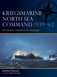 Kriegsmarine North Sea Command 1939-42 : Germany's Coastal Naval Campaign