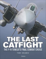 The Last Catfight : The F-14 Tomcat's Final Combat Cruise