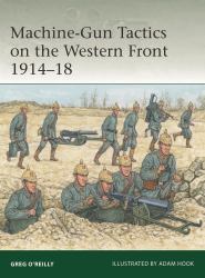 Machine-Gun Tactics on the Western Front 1914-18