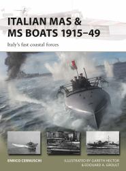 Italian MAS and MS Boats 1915-49 : Italy's Fast Coastal Forces