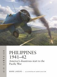 Philippines 1941-42 : America's Disastrous Start to the Pacific War