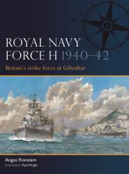 Royal Navy Force H 1940-42 : Britain's Strike Force at Gibraltar