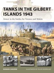 Tanks in the Gilbert Islands 1943 : Armor in the Battles for Tarawa and Makin