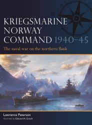 Kriegsmarine Norway Command 1940-45 : The Naval War on the Northern Flank