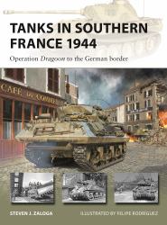 Tanks in Southern France 1944 : Operation Dragoon to the German Border