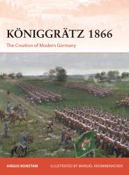 Königgrätz 1866 : The Creation of Modern Germany