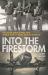 Into the Firestorm : The Allied Heroes Who Flew World War II's Most Daring Missions