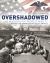Overshadowed : US Marines in World War II: Europe, the Caribbean, and South America