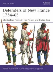 Defenders of New France 1754-63 : Montcalm's Forces in the French and Indian War