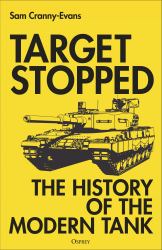 Target Stopped : The History of the Modern Tank