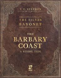 The Silver Bayonet: the Barbary Coast : A Rising Tide