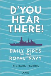 D'you Hear There! : Daily Pipes of the Royal Navy