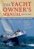 The Yacht Owner's Manual : Everything You Need to Know to Get the Most Out of Your Yacht
