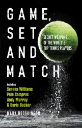 Game, Set and Match : Secret Weapons of the World's Top Tennis Players