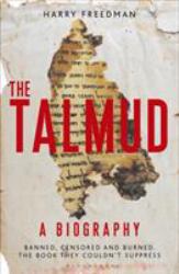 The Talmud - a Biography : Banned, Censored and Burned. the Book They Couldn't Suppress