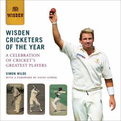 Wisden Cricketers of the Year : A Celebration of Cricket's Greatest Players