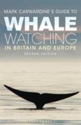 Mark Carwardine's Guide to Whale Watching in Britain and Europe : Second Edition