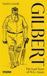 Gilbert : The Last Years of WG Grace