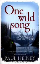 One Wild Song : A Voyage in a Lost Son's Wake
