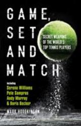 Game, Set and Match : Secret Weapons of the World's Top Tennis Players