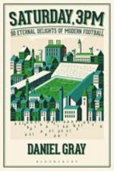 Saturday, 3pm : 50 Eternal Delights of Modern Football