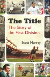 The Title : The Story of the First Division
