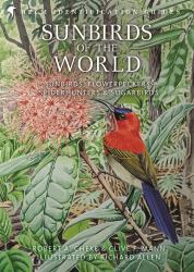 Sunbirds of the World : Sunbirds, Flowerpeckers, Spiderhunters and Sugarbirds, Second Edition