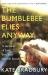 The Bumblebee Flies Anyway : A Memoir of Love, Loss and Muddy Hands