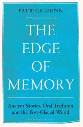 The Edge of Memory : Ancient Stories, Oral Tradition and the Post-Glacial World