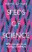 Seeds of Science : Why We Got It So Wrong on GMOs