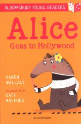 Alice Goes to Hollywood: a Bloomsbury Young Reader : Gold Book Band