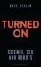 Turned On : Science, Sex and Robots