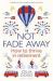 Not Fade Away : How to Thrive in Retirement Not Fade Away : How to Thrive in Retirement