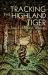 Tracking the Highland Tiger : In Search of Scottish Wildcats