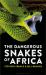 The Dangerous Snakes of Africa The Dangerous Snakes of Africa