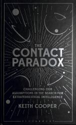 The Contact Paradox : Challenging Our Assumptions in the Search for Extraterrestrial Intelligence