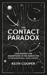 The Contact Paradox : Challenging Our Assumptions in the Search for Extraterrestrial Intelligence