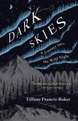 Dark Skies : A Journey into the Wild Night