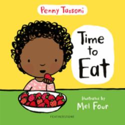Time to Eat : Exploring New Foods Can Be Fun with This Delightful Picture Book, Perfect for Preparing Lunches When Going Back to School