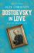 Dostoevsky in Love : An Intimate Life