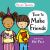 Time to Make Friends : The Perfect Picture Book for Teaching Young Children about Social Skills