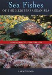 Sea Fishes of the Mediterranean Including Marine Invertebrates