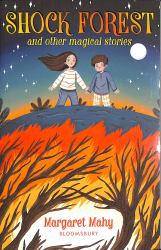Shock Forest and Other Magical Stories: a Bloomsbury Reader : Grey Book Band