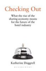 Checking Out : What the Rise of the Sharing Economy Means for the Future of the Hotel Industry