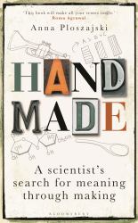 Handmade : A Scientist's Search for Meaning Through Making