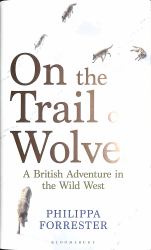 On the Trail of Wolves : A British Adventure in the Wild West